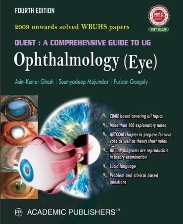 Quest: A Comprehensive Guide to UG: Ophthalmology (4th Edition) – Asim Kumar Ghosh, Purban Ganguly & Soumyadeep Majumder (Academic Publishers) by Academic Publishers