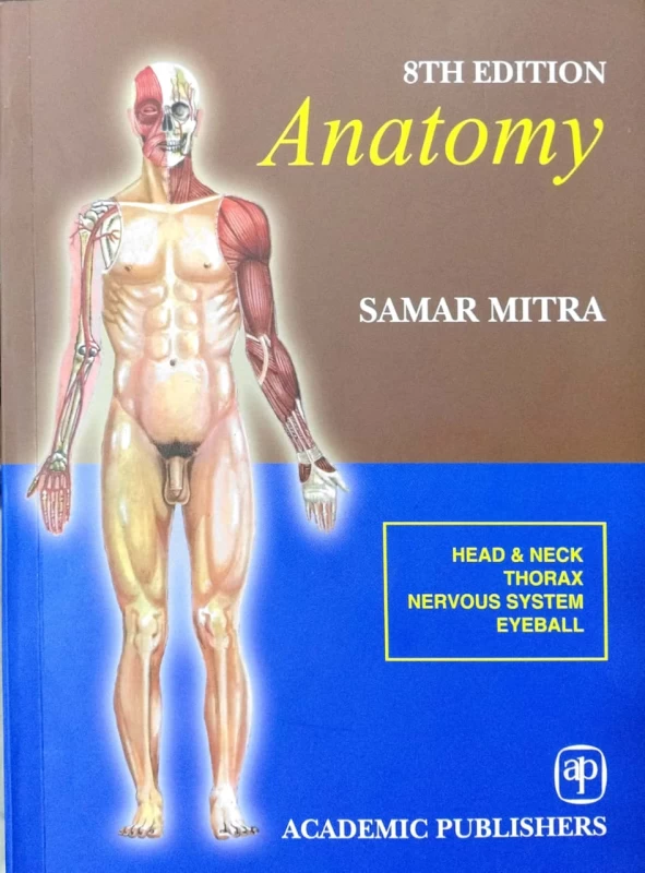 Samar Mitra Anatomy Vol 2: Head, Neck, Thorax & Nervous System (8th Edition) – Academic Publishers