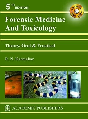 Forensic Medicine and Toxicology (Theory, Oral & Practical) by R.N. Karmakar – 5th Edition | Academic Publishers by Academic Publishers