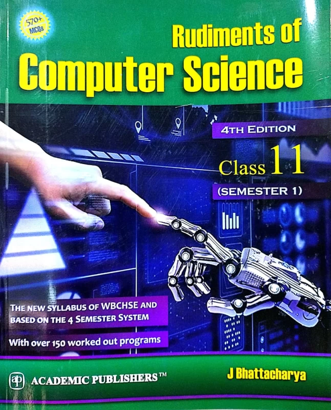 Rudiments of Computer Science for Class 11 (Semester 1) – 4th Edition By J. Bhattacharyya | 570+ MCQs | Academic Publishers