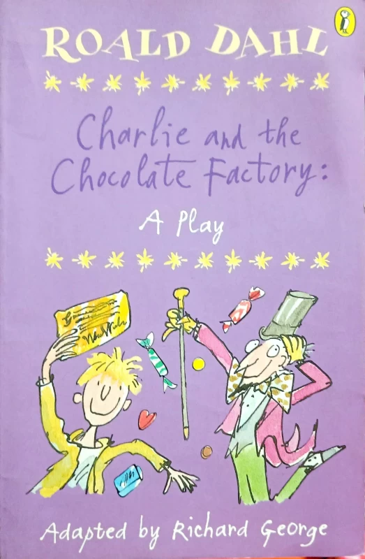 Charlie And The Chocolate Factory : A Play